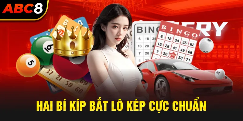Hai bí kíp bắt lô kép cực chuẩn